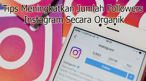 Tips Meningkatkan Jumlah Followers Instagram Secara Organik