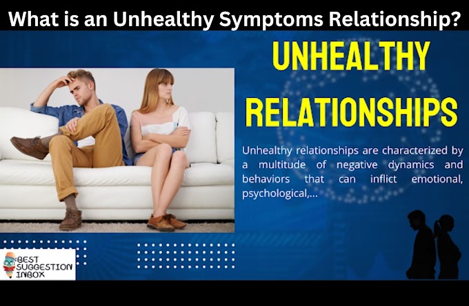 What are unhealthy relationships, their symptoms, types, leading factors, warning signs, reasons for unhealthy relationships, social media rules, identifying symptoms, addressing them, transforming unhealthy relationships into healthy ones, recognizing unhealthy signs in girl friendships, understanding the roots of unhealthy relationships, and addressing problems in friendships? It also explores the benefits and dark side of unhealthy relationships.