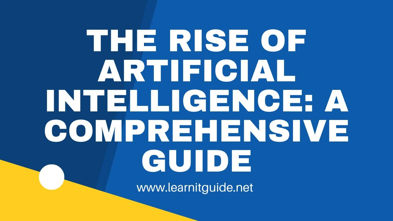 The Rise of Artificial Intelligence A Comprehensive Guide