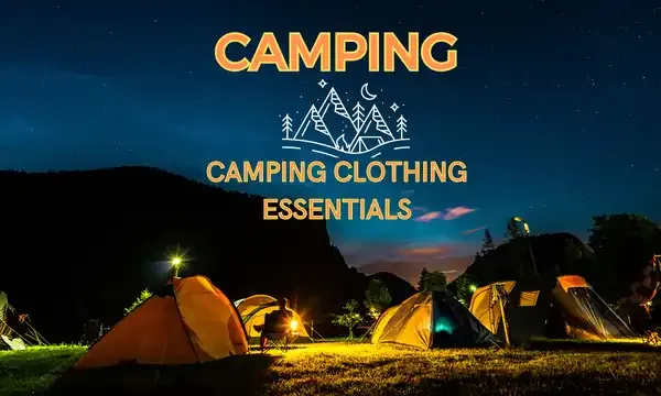 Camping Clothing Essentials