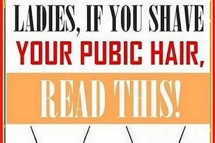 Ladies, If You Shave Your Pubic Hair, Read This!