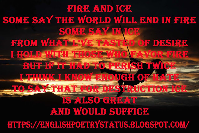 Fire and Ice Some Say The World Will End In Fire English Poetry & Poems Status Urdu Poetry & Urdu Poems