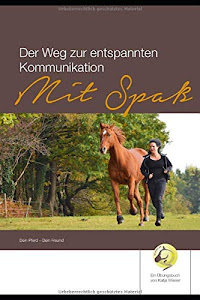 Der Weg zur entspannten Kommunikation mit Spaß: Dein Pferd - Dein Freund (Shania Übungsbuch, Band 1)
