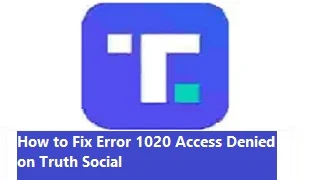 How to Fix Error 1020 Access Denied on Truth Social