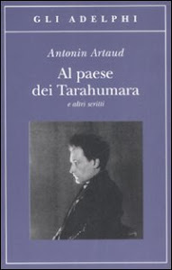 Al paese dei Tarahumara e altri scritti