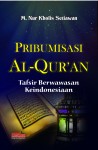 cover buku Pribumisasi Al-Qur’an: Tafsir Berwawasan Keindonesiaan, image