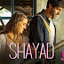 Shayad Song Lyrics -Love aaj kal