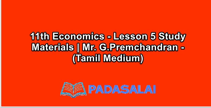 11th Economics - Lesson 5 Study Materials | Mr. G.Premchandran - (Tamil Medium)