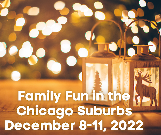 Holiday Fun and More in the Chicago Suburbs December 8-11, 2022