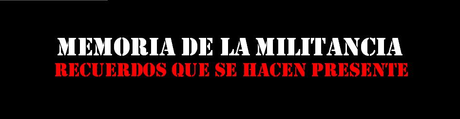 Memoria de la Militancia- Recuerdos que se hacen presente