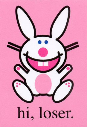 happy bunny quotes and pictures. funny unny. Hi, loser.