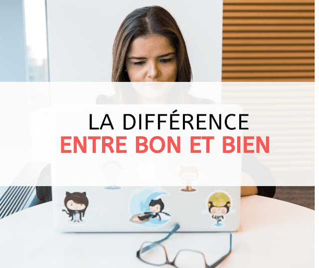 La différence entre bon et bien