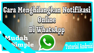  Whatsapp atau WA merupakan salah satu aplikasi yang banyak digunakan oleh masyarakat mode Cara Menghilangkan Tulisan Online Di Wa Simpel
