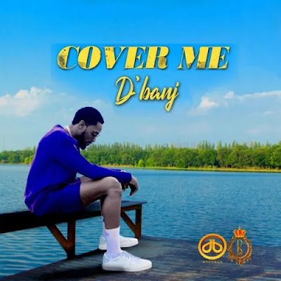 D’Banj – Cover Me (Afro Pop) Mp3 Download 2022