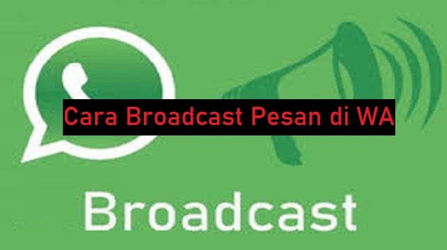 Cara Broadcast Pesan di WA