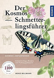 Der Kosmos Schmetterlingsführer: Schmetterlinge, Raupen und Futterpflanzen: Schmetterlinge, Raupen und Nahrungspflanzen