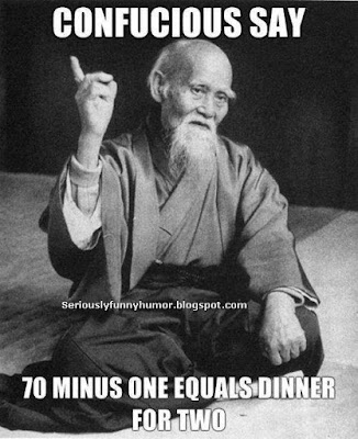 Confucious say: 70 minus one equals dinner for two - funny sex meme