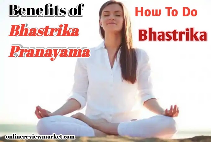 Benefits of Bhastrika Pranayama 