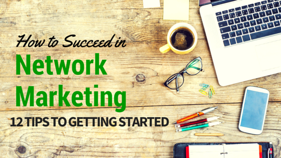 How To Succeed In Network Marketing: Here's Helpful Advice