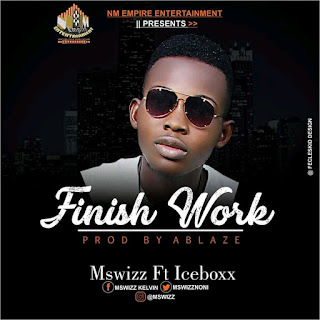 Musik, mswizz, finish work, mswizz ft Iceboxx - finish work, Iceboxx, download music, download mp3, finish work by ICEBOXX, finish work by Mswizz, Mswizz ft iceboxx - finish work, bazejamtune music, Mswizz songs, Mswizz music, iceboxx songs, iceboxx music