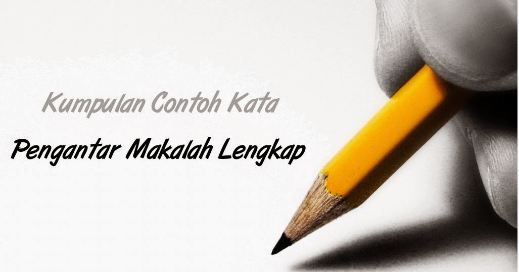 Kumpulan Contoh Kata Pengantar Makalah Lengkap