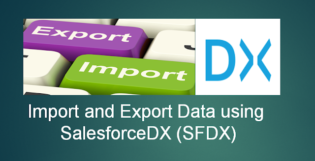 Import and Export Data using SalesforceDX (SFDX)