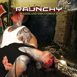 Raunchy - (2008) Wasteland Discotheque