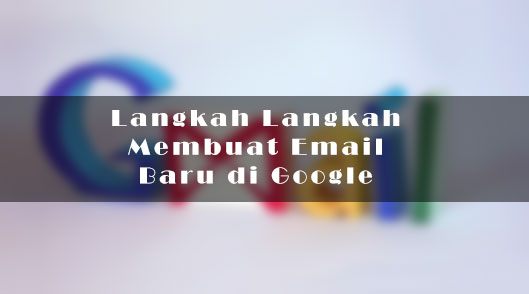 Langkah Langkah Membuat Email Baru di Google