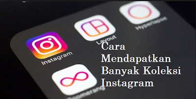 Cara Mendapatkan Banyak Koleksi Instagram