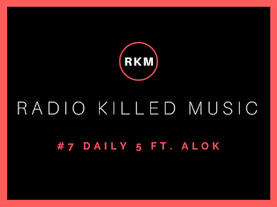 Radio Killed Music Daily 5 EDM 