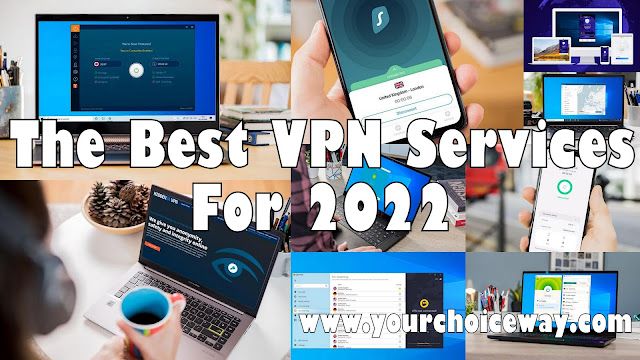 The Best VPN Services For 2022 - Your Choice Way