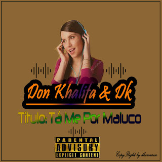 DK & Don Khalifa  _ Ta me pôr Maluco  _  [by_Ngovas_Records]