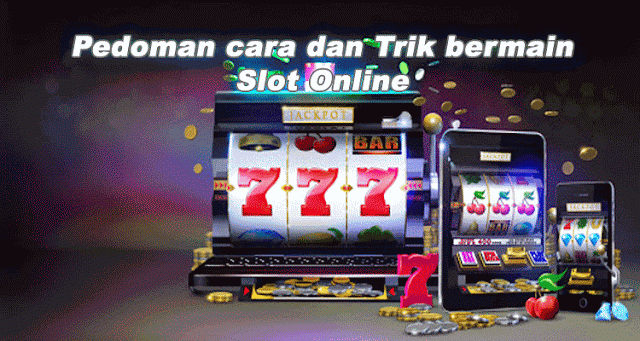 Pedoman cara dan Trik bermain Slot Online