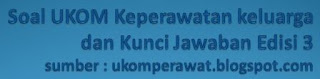 Soal UKOM Keperawatan keluarga dan Kunci Jawaban Edisi 3, soal keluarga, soal ukom keluarga