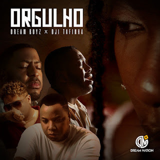 Dream Boyz - Orgulho (feat. Dji Tafinha)