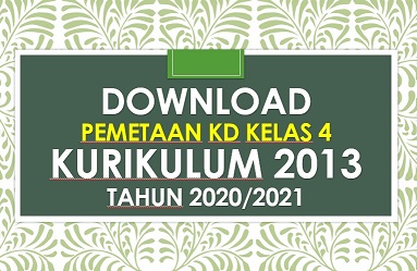 Download Contoh Pemetaan KD Kelas 4 Kurikulum 2013 Tahun 2020/2021