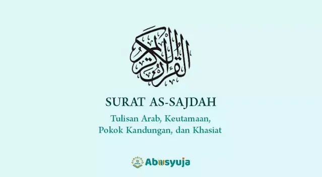 Surat As-Sajdah: Arab Saja, Pokok Kandungan, Keutamaan, dan Khasiatnya