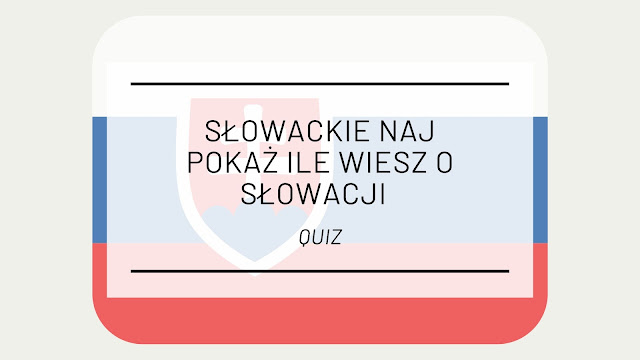 Słowackie NAJ - pokaż ile wiesz o Słowacji [QUIZ]