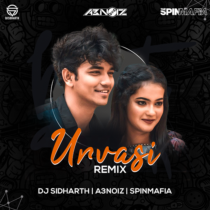 Urvasi - DJ SIDHARTH X A3Noiz X SpinMafia