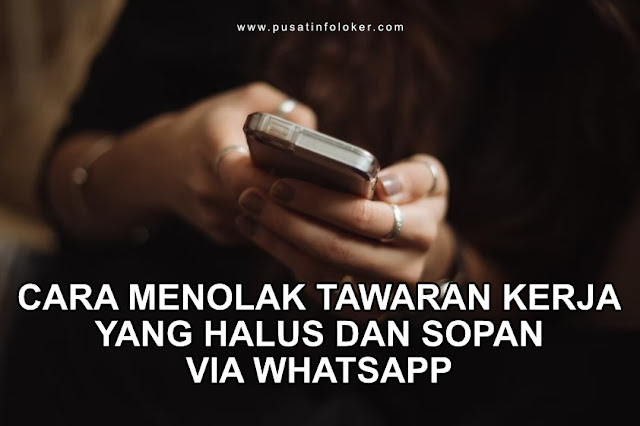 Cara menolak tawaran kerja yang sopan dan halus melalui Whatsapp