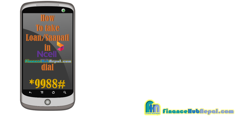 How to take loan in Ncell. How to take Ncell Saapati