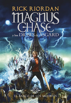 Libro - MAGNUS CHASE y los dioses de Asgard #3 El Barco de los Muertos : Rick Riordan (Montena - 15 Febrero 2018) LITERATURA JUVENIL - FANTASIA portada españa español