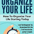 Organize Your Life - How To Organize Your Life Starting Today 