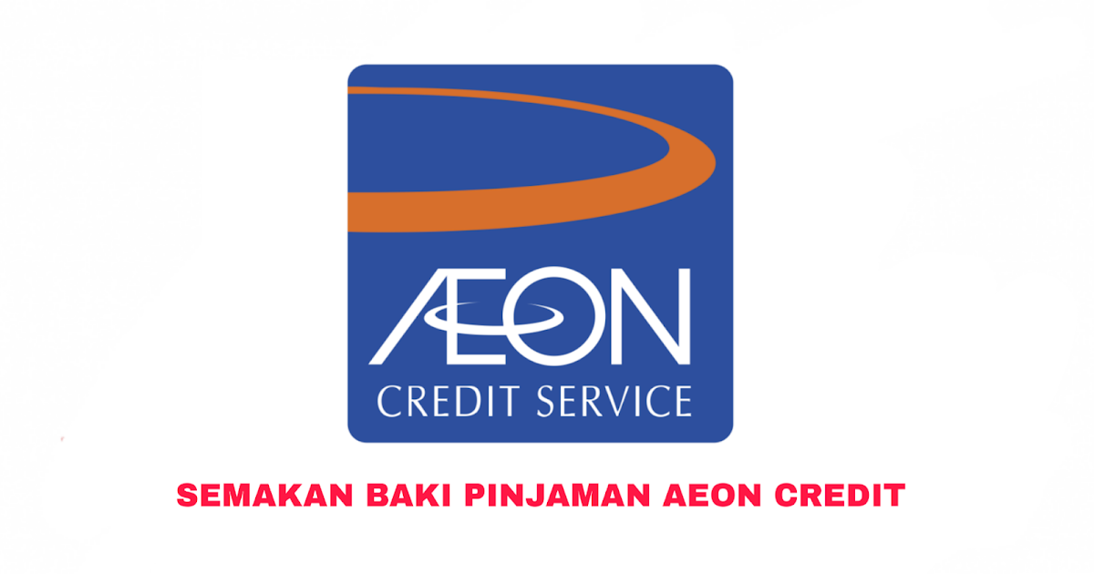 Semakan Baki Pinjaman Aeon Credit 2021 Online My Panduan
