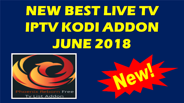NEW BEST LIVE TV IPTV KODI ADDON JUNE 2018 - NEW KODI LIVE TV ADDON JUNE 2018