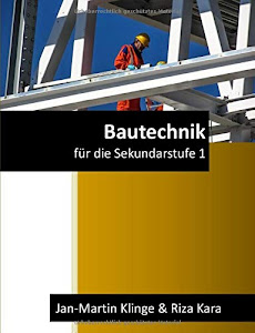 Bautechnik: für die Sekundarstufe 1 (Arbeitslehre unterrichten, Band 2)