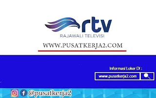 Lowongan Kerja Gelar D3 S1 Banyak Posisi April 2022 PT Rajawali TV