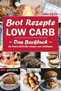 Brot Rezepte LOW CARB Das Backbuch Quickie Die besten Brötchen backen und abnehmen: Eiweißbrot, ketogen, glutenfrei, bei Zöliakie und für Diabetiker geeignet (E.M.S Quickie)