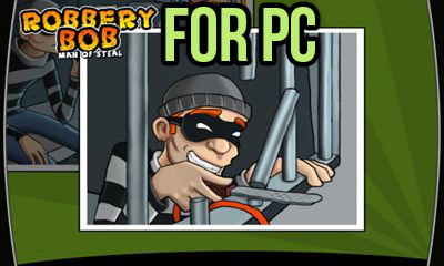 Download-Install Robbery BOB Android Game for PC[windows 7,8,xp,mac] Free