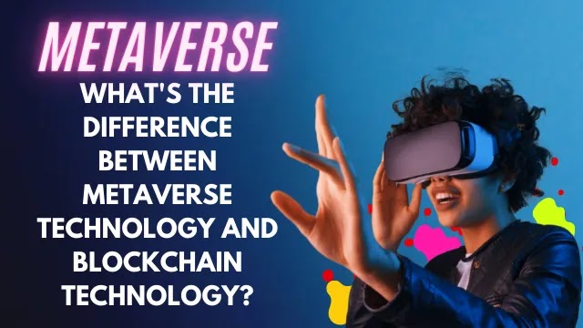 What's the difference between metaverse technology and blockchain technology?